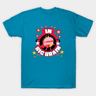 I'M BIG BRAIN T-Shirt